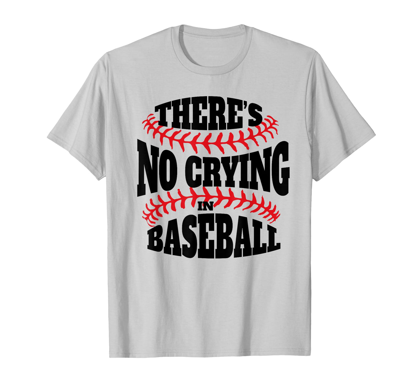 There is no crying in Baseball funny Baseball quote T-Shirt