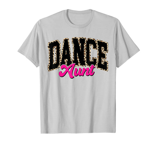 Dance Aunt Leopard Dancing Aunt Life Girls Women Dancer T-Shirt