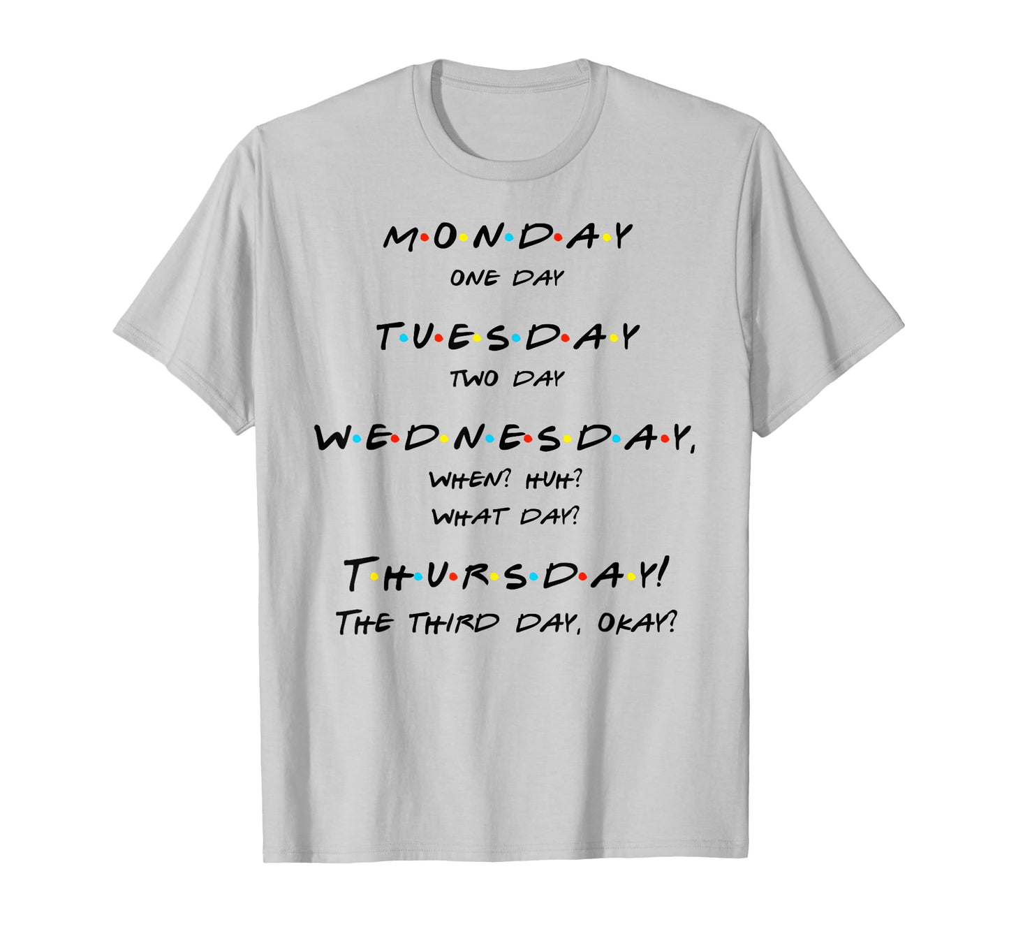 Monday, One-Day, When? Thursday! Funny Quote T Shirt T-Shirt