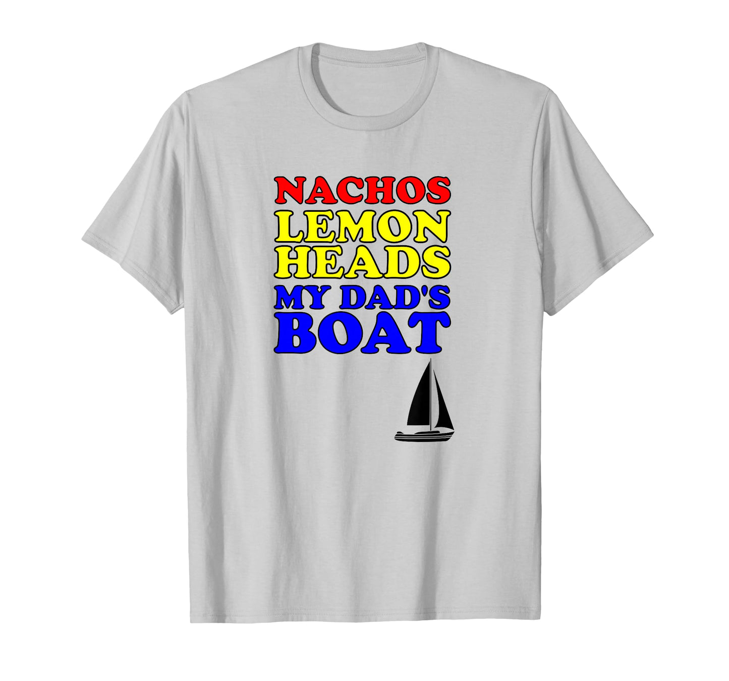Nachos Lemon Dad's Boats Funny Step Brothers Hoes T-Shirt T-Shirt