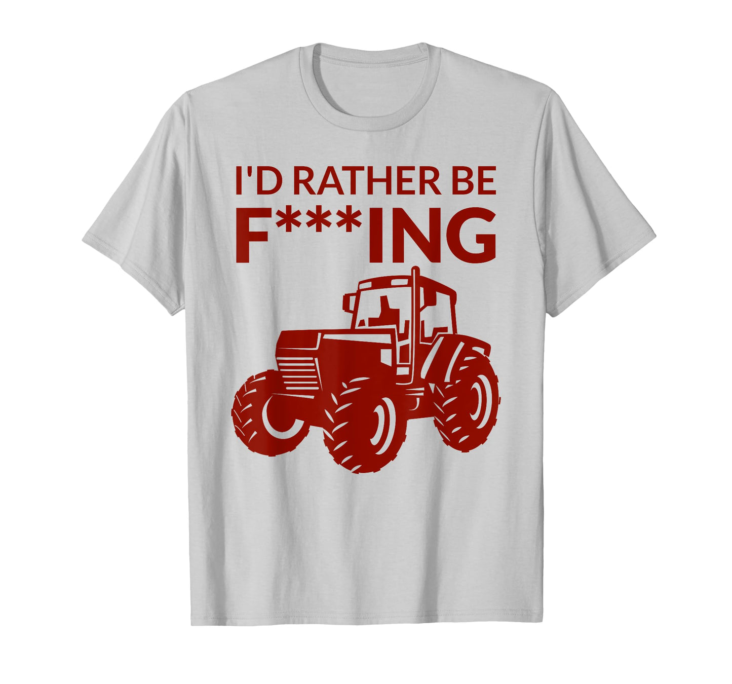 I'd rather be F___ing - farming and farmer cheeky pun fun T-Shirt