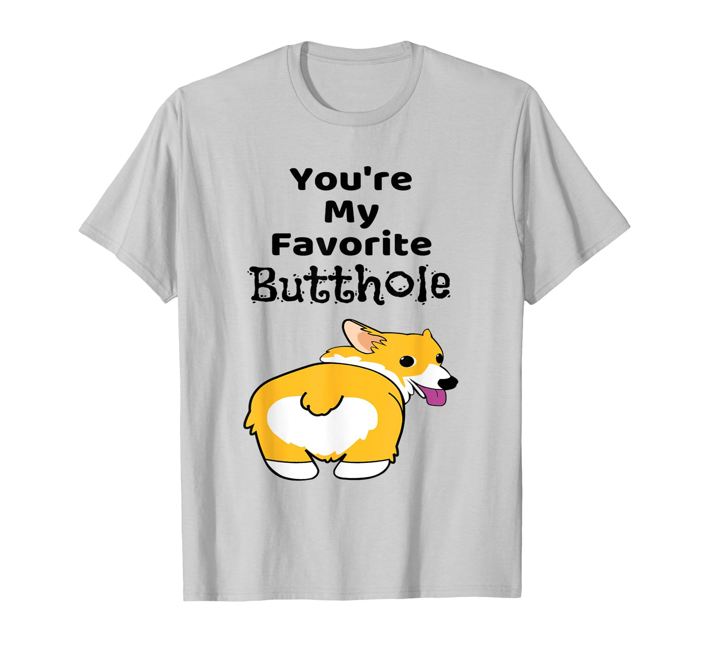You're My Favorite Butthole Shirt T-Shirt