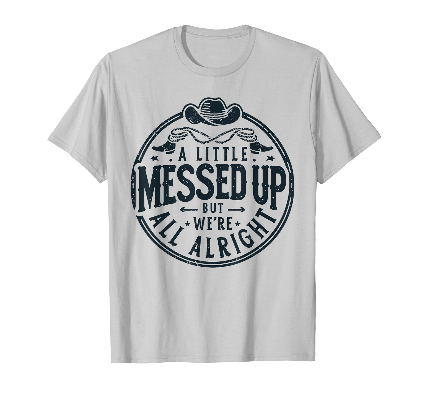 Little Messed Up But We're All Alright Western Retro T-Shirt