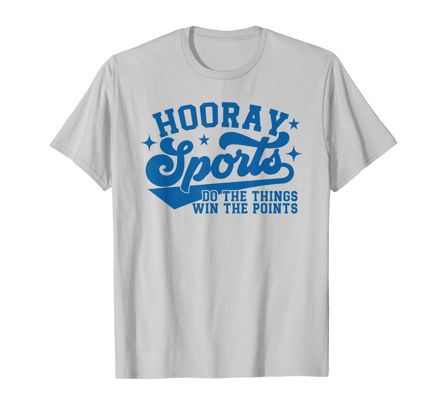Hooray Sports do the things win the points Funny sports blue T-Shirt