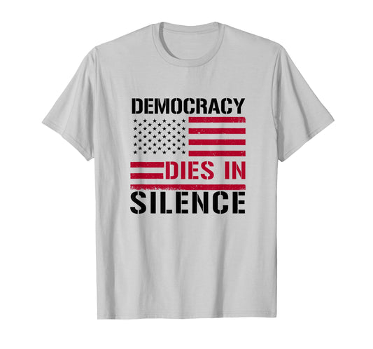 Democracy Dies in Silence American Flag Patriot Constitution T-Shirt