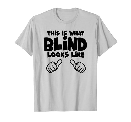 "This Is What Blind Looks Like" Low Vision, Blind, T-Shirt T-Shirt