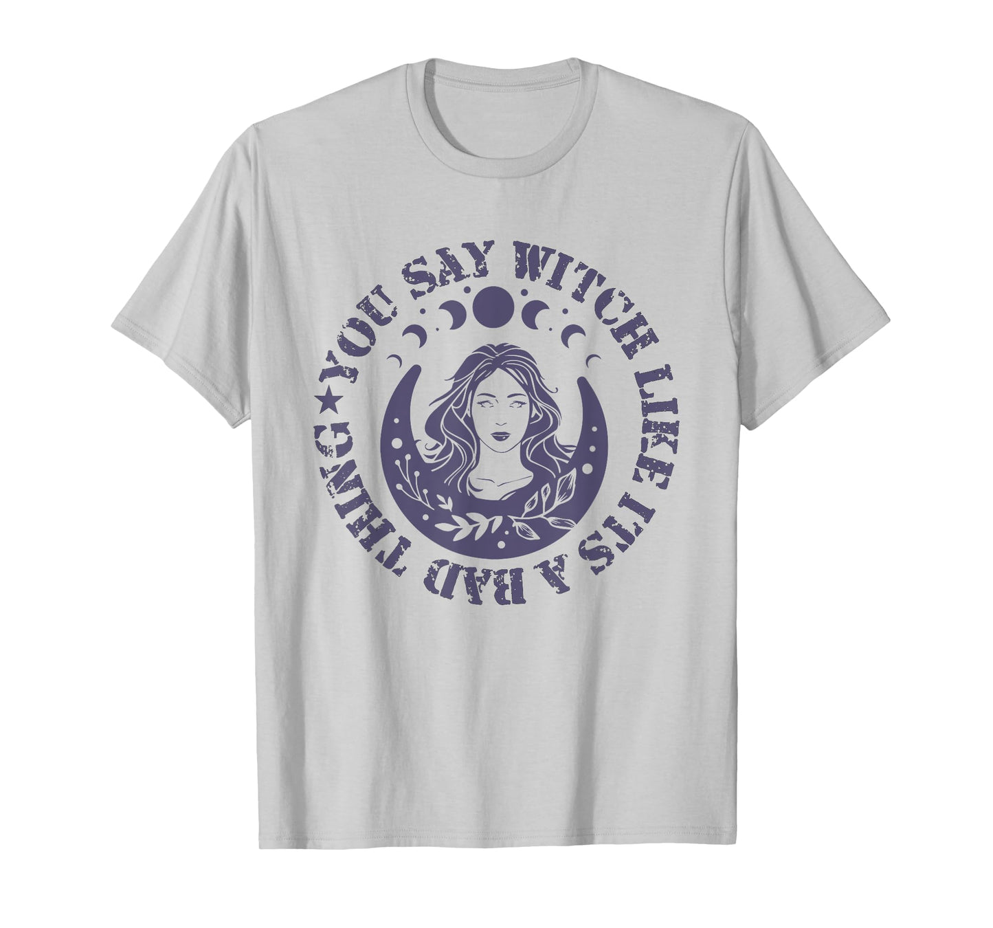 You Say Witch Like It's a Bad Thing T-Shirt