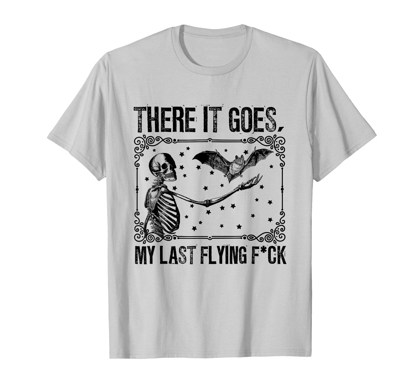 Classic Skeleton with Bat There It Goes My Last Flying F-ck T-Shirt
