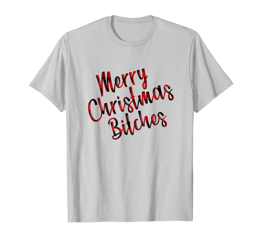 Merry Christmas Bitches | Funny Adult Humor Xmas Holiday T-Shirt