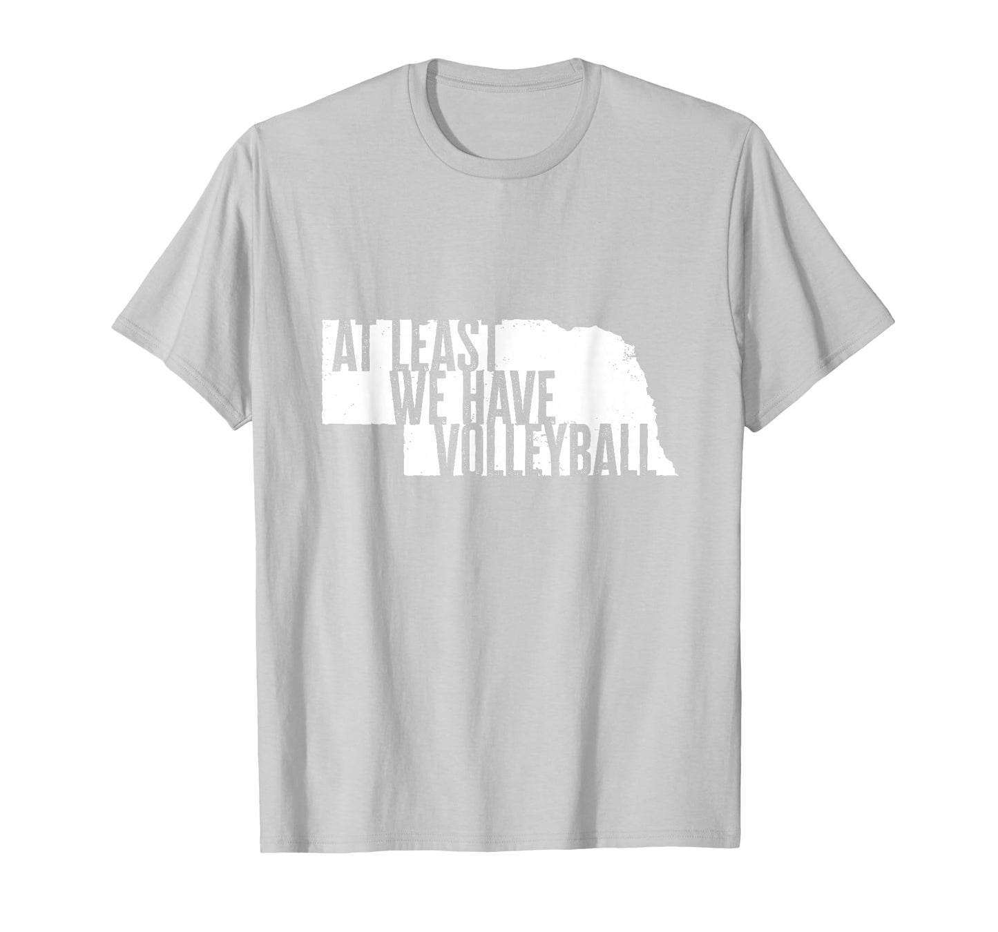 At Least We Have Volleyball - Funny Nebraska T-Shirt