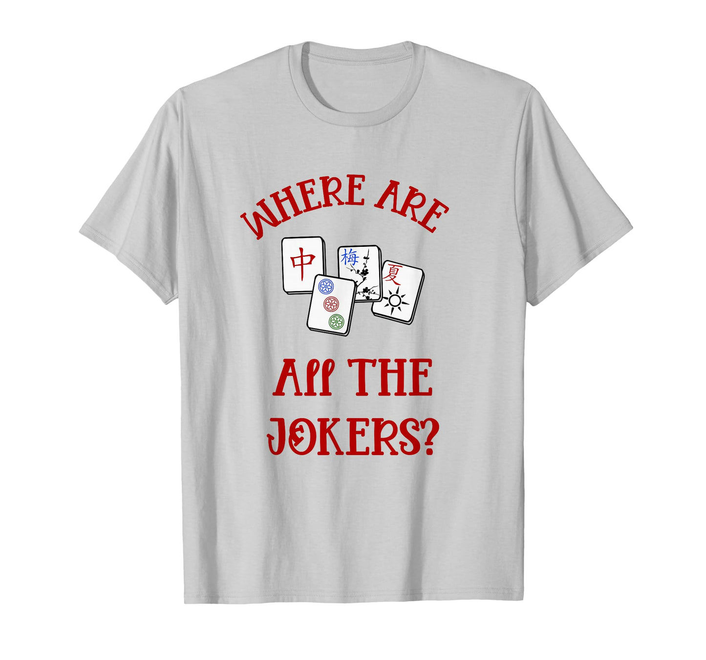 Where Are All The Jokers Funny Mahjong Tshirt T-Shirt