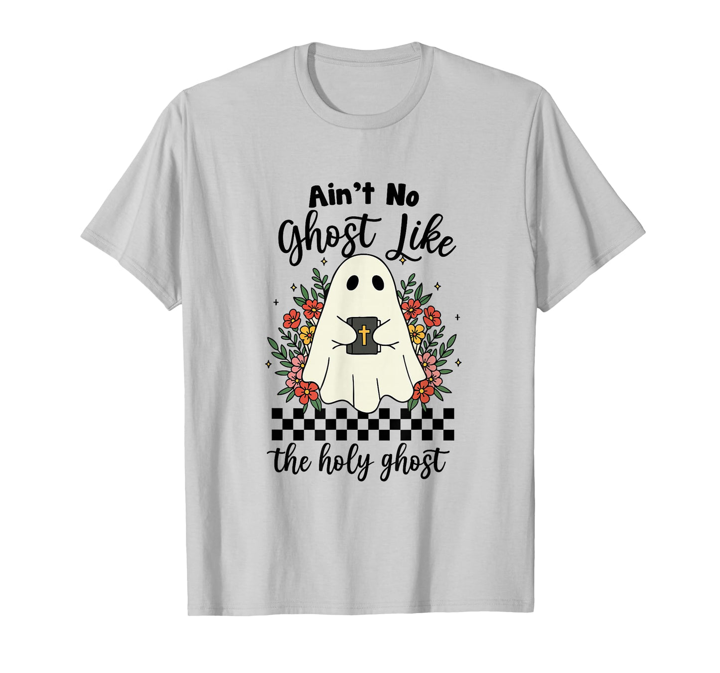 Ain't No Ghost Like The Holy Ghost Jesus Christian Halloween T-Shirt