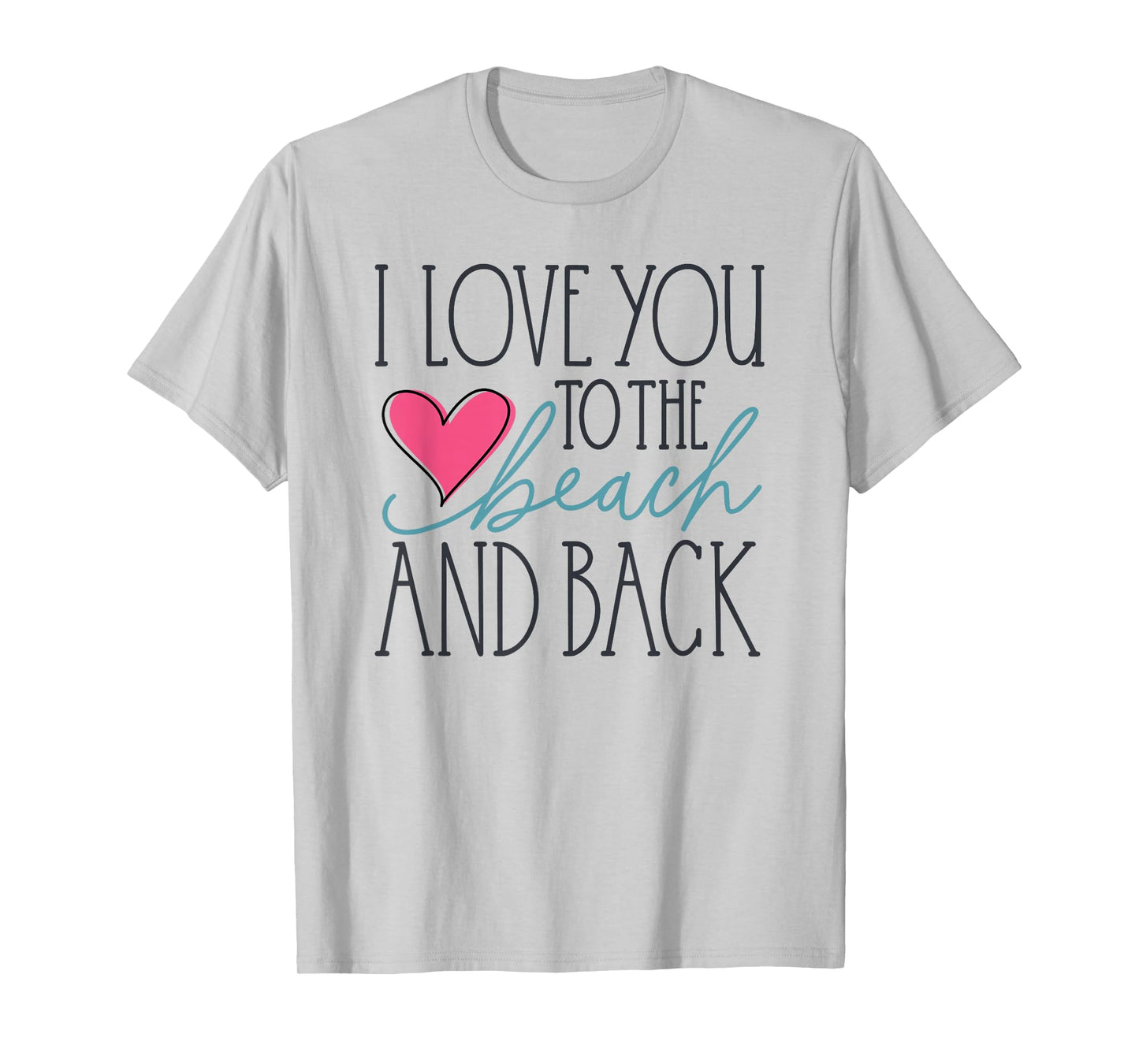I Love You To The Beach And Back T-Shirt