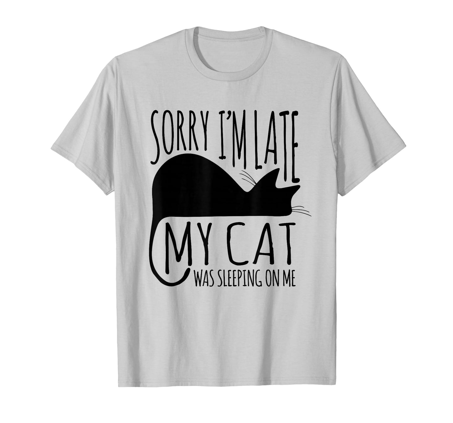 Funny Sorry I'm Late My Cat Was Sleeping On Me T-Shirt