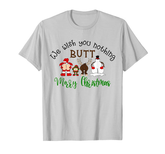 We Wish You Nothing But Merry Christmas Funny Santa Xmas T-Shirt
