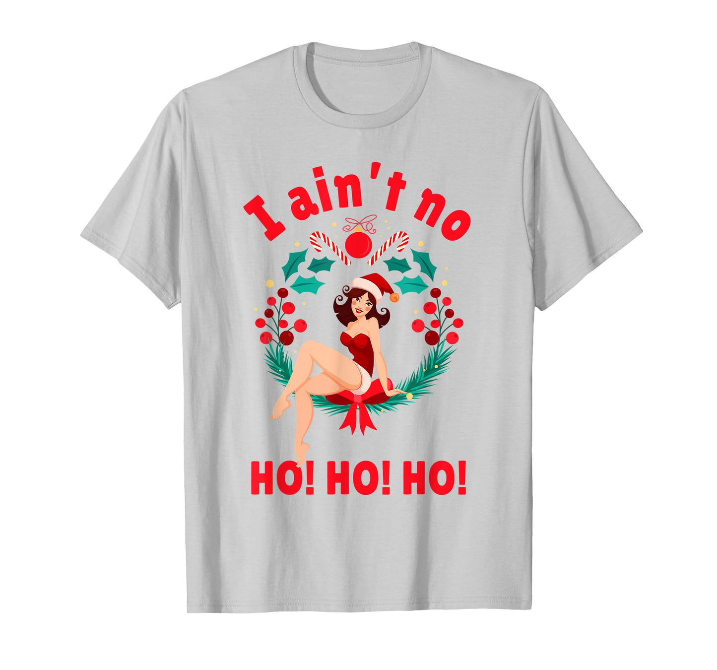 Womens I Aint no Ho Ho Ho Shirt I Ain't no Ho Ho Ho T-Shirt