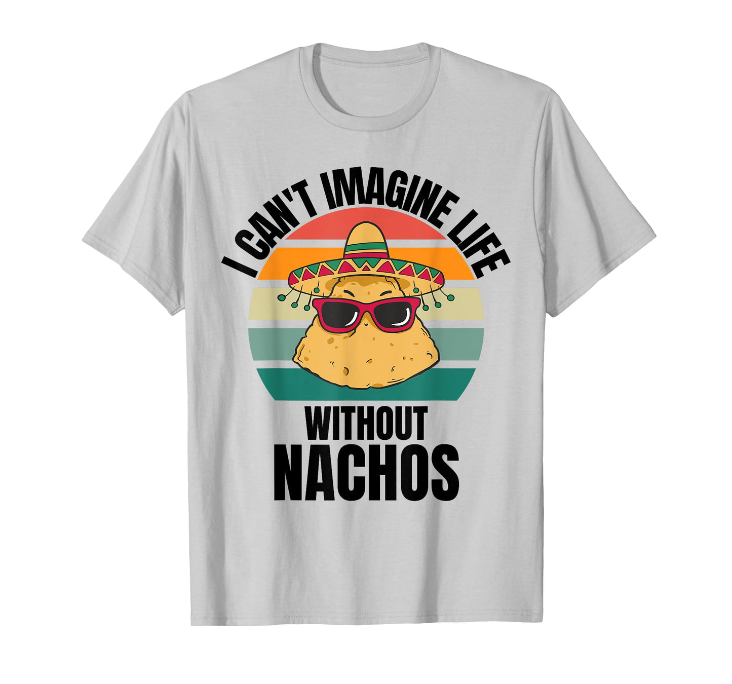 Retro Cute Nachos I Can't Imagine Life Without Nachos T-Shirt