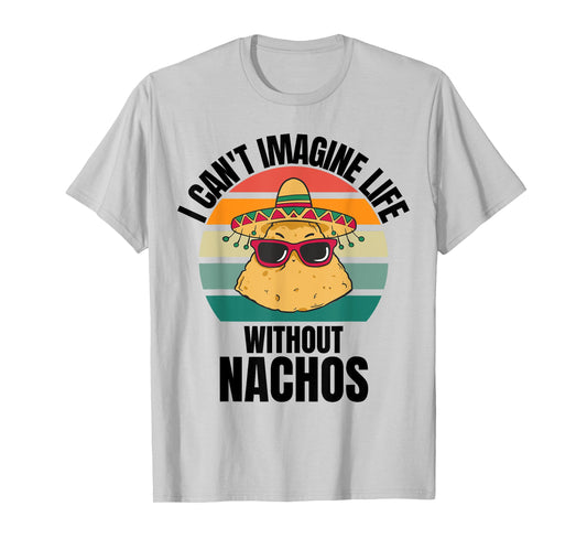 Retro Cute Nachos I Can't Imagine Life Without Nachos T-Shirt