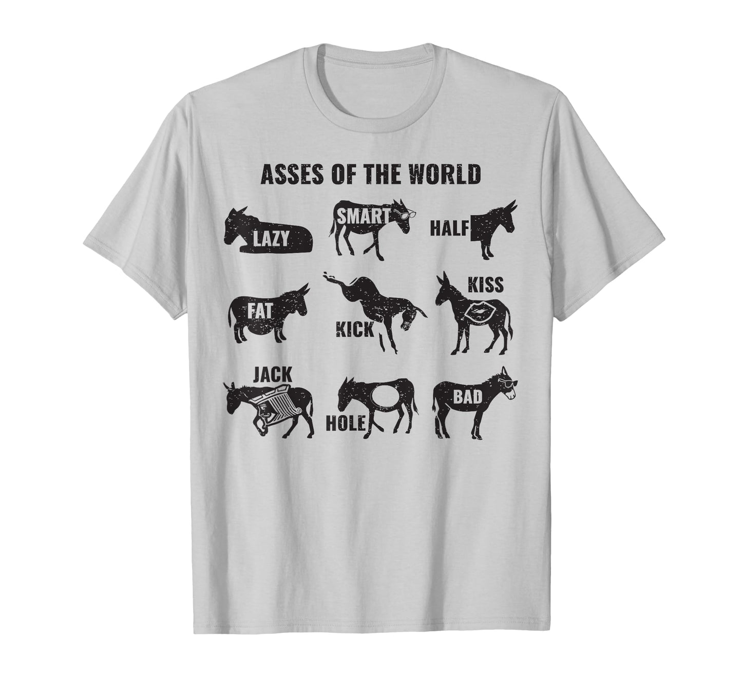Asses The World Funny Lazy Smart Half Fat Kick Kiss Donkey T-Shirt