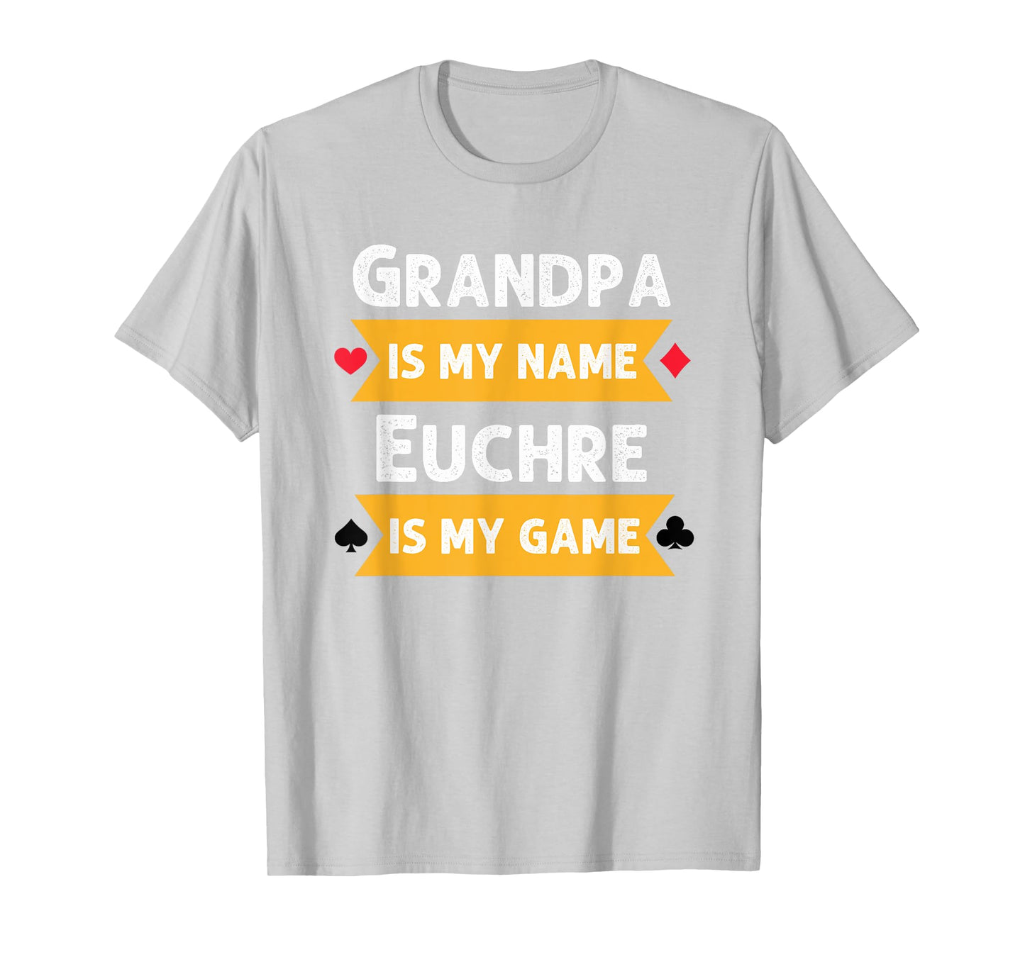 Funny Grandpa is my name Euchre is my game Euchre humor T-Shirt
