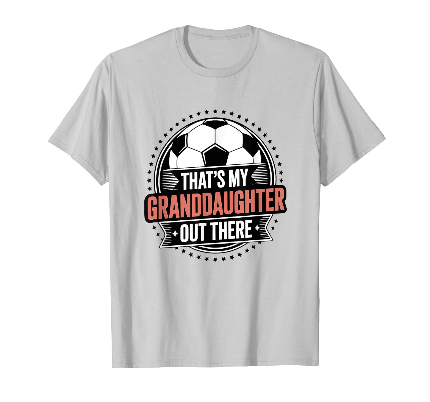 That's My Granddaughter Out There Soccer Grandma Grandpa T-Shirt
