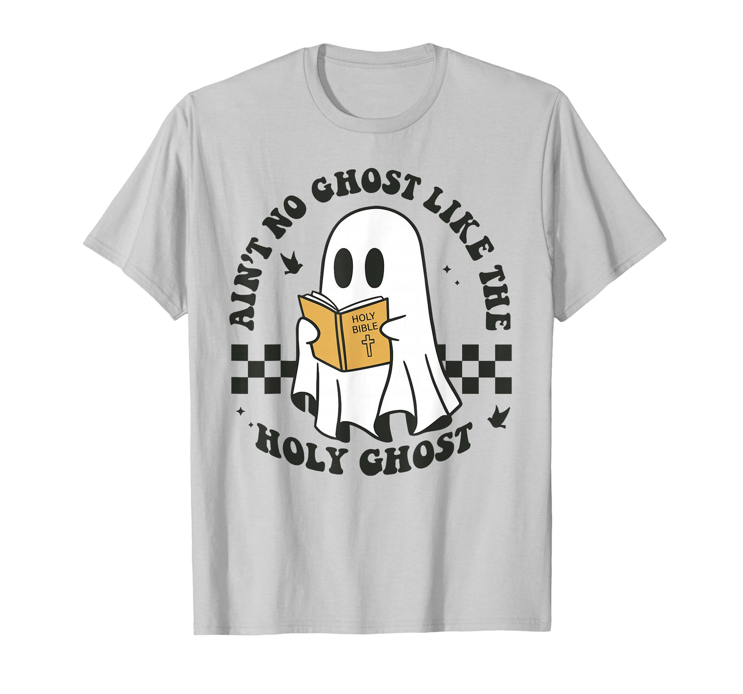Ain't No Ghost Like The Holy Ghost Funny Christian Halloween T-Shirt