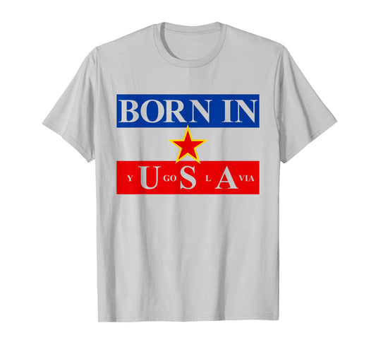 Born In Yugoslavia USA Yugoslavia Flag America T-Shirt