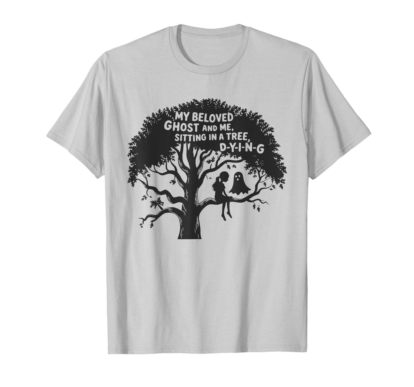 My Beloved Ghost Me Sitting In A Tree Dying Happy Halloween T-Shirt
