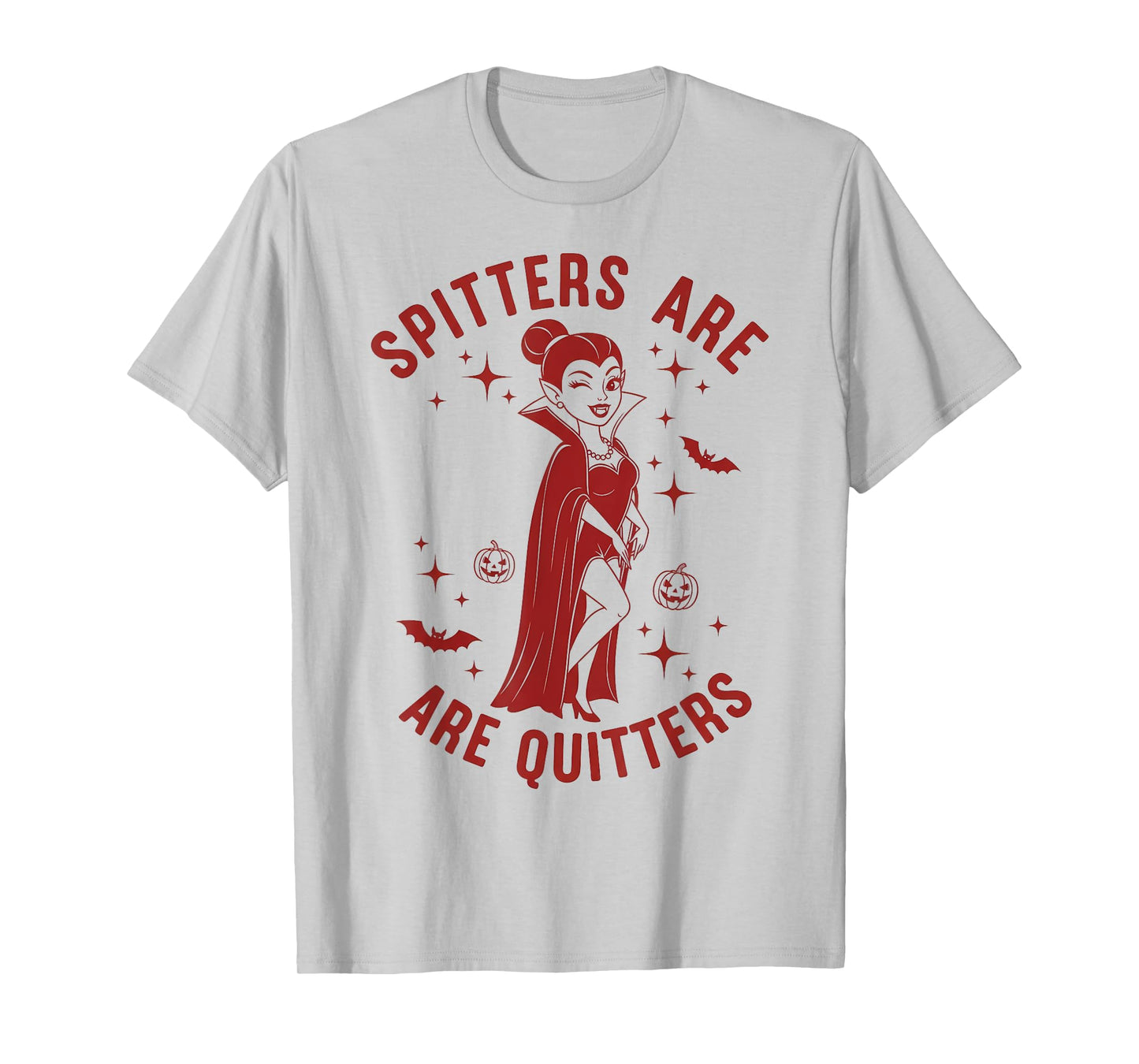 Spitters Are Quitters Witty Vampire Halloween Costume 2025 T-Shirt