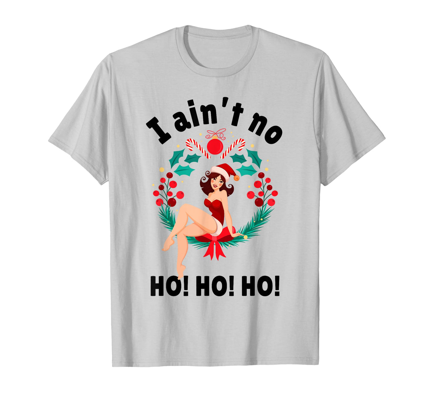 Womens I Aint no Ho Ho Ho Shirt I Ain't no Ho Ho Ho T-Shirt