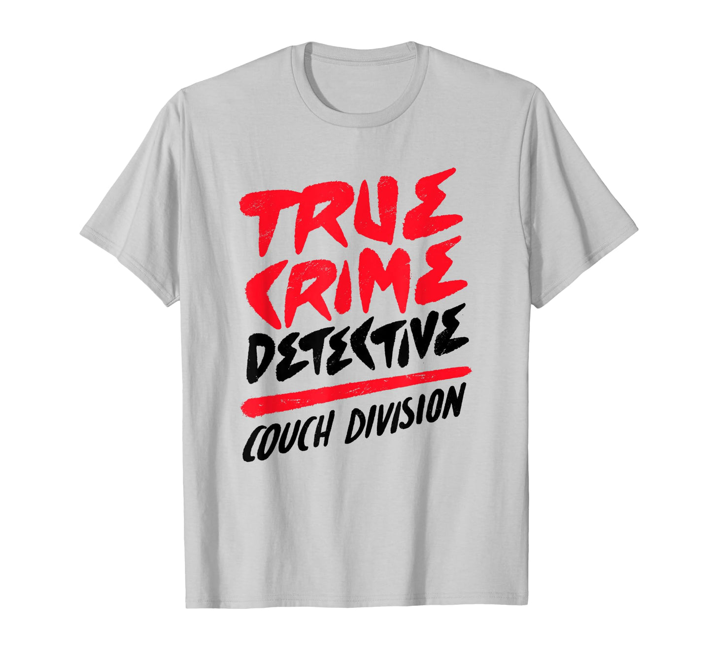 True Crime Detective Couch Division Crime Scene Investigator T-Shirt