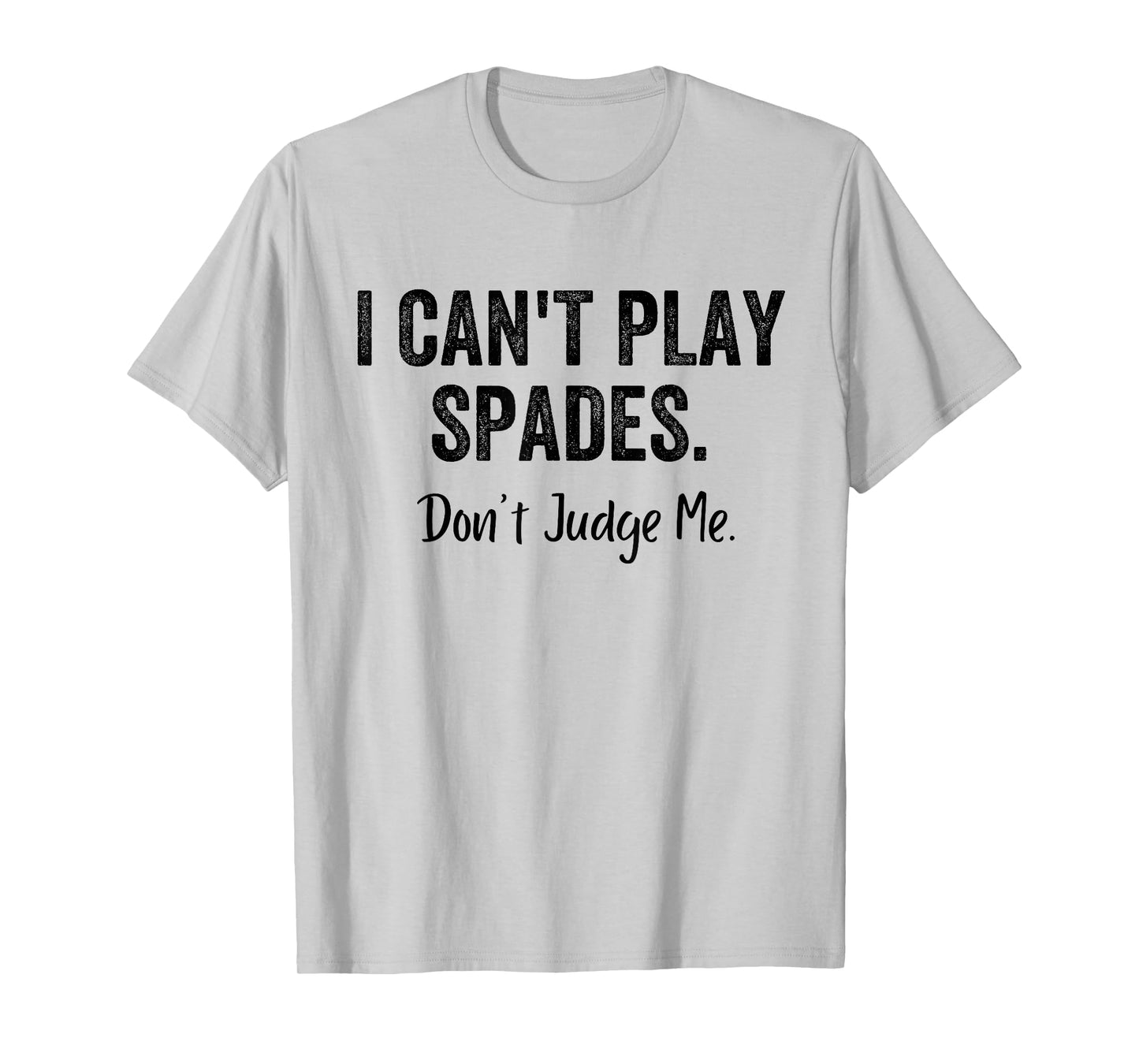 Funny I Can't Play Spades Don't Judge Me Card Game Playing T-Shirt