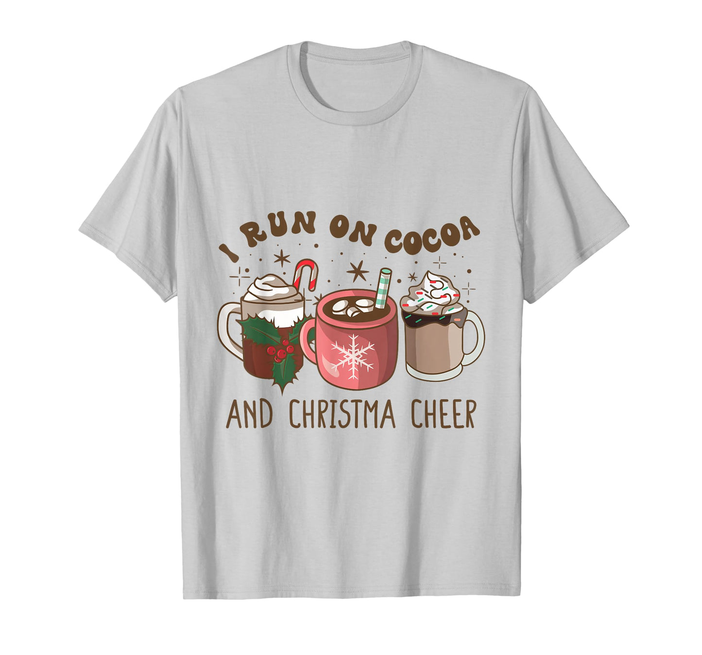 I Run On Hot Cocoa & Christmas Cheer Chocolate Lover Holiday T-Shirt