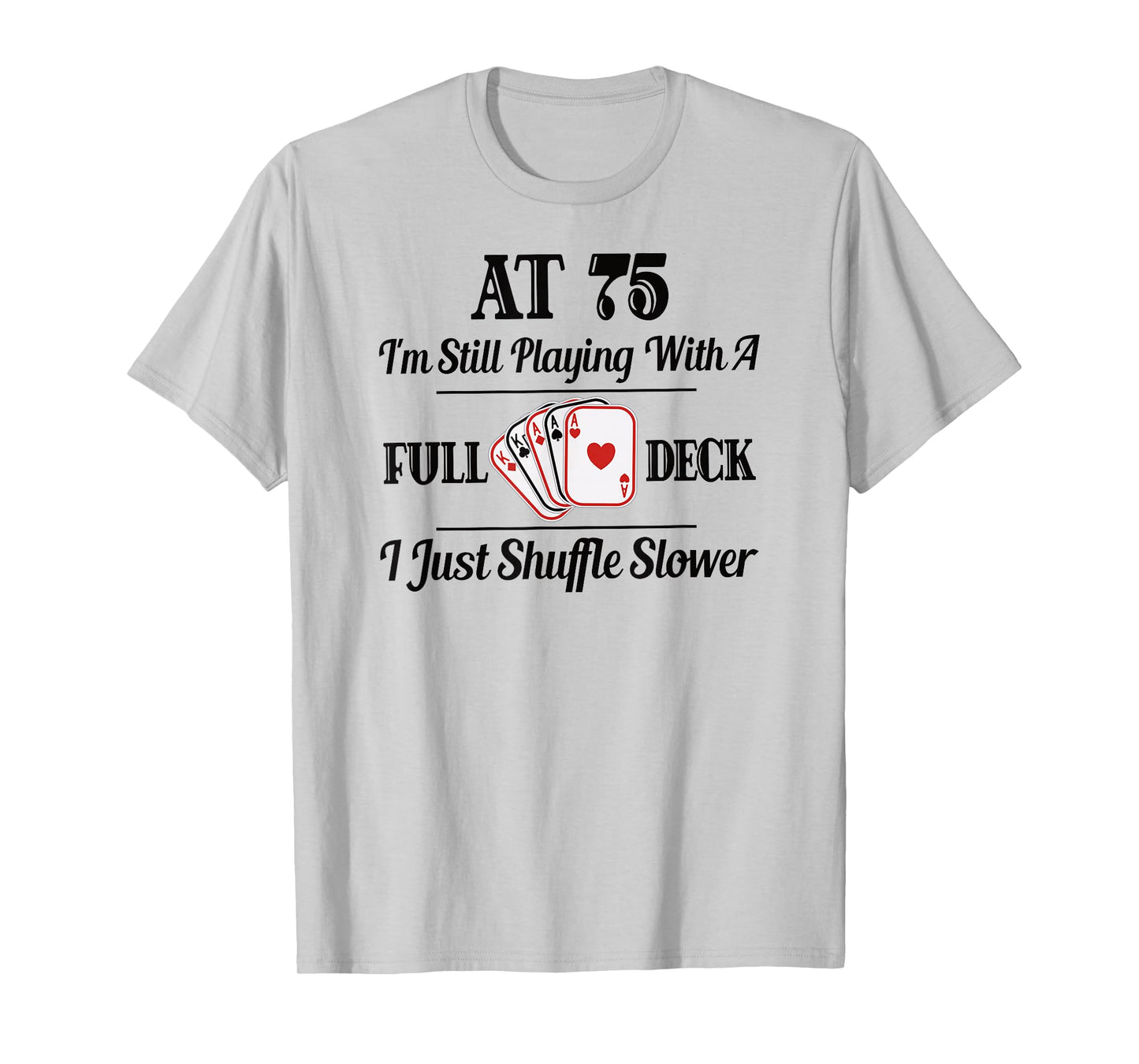 Funny 75th Birthday Gift T Shirt - 75 Year Old Cards Shirt T-Shirt