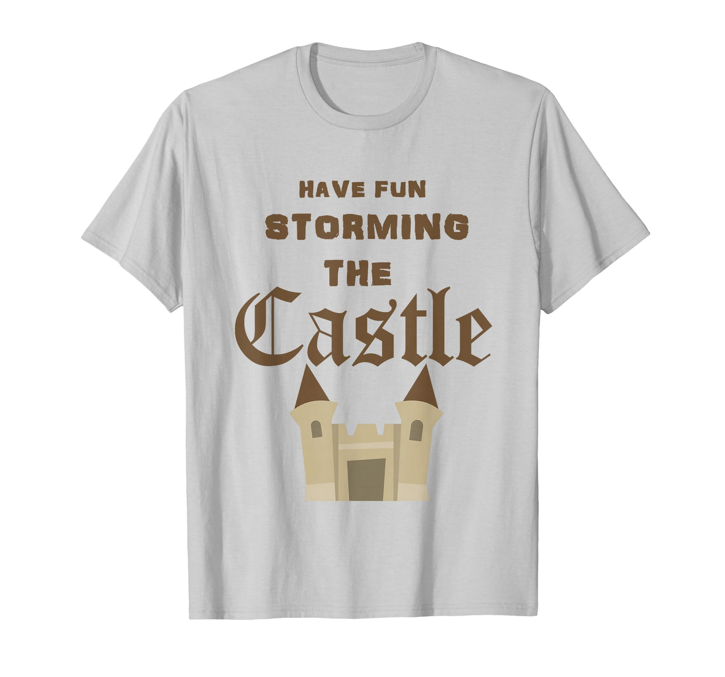 Have Fun Storming the Castle T T-Shirt