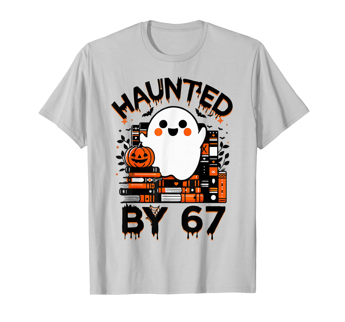 Haunted by 67 - Teacher Boo Ghost Pumpkin Halloween Costume T-Shirt