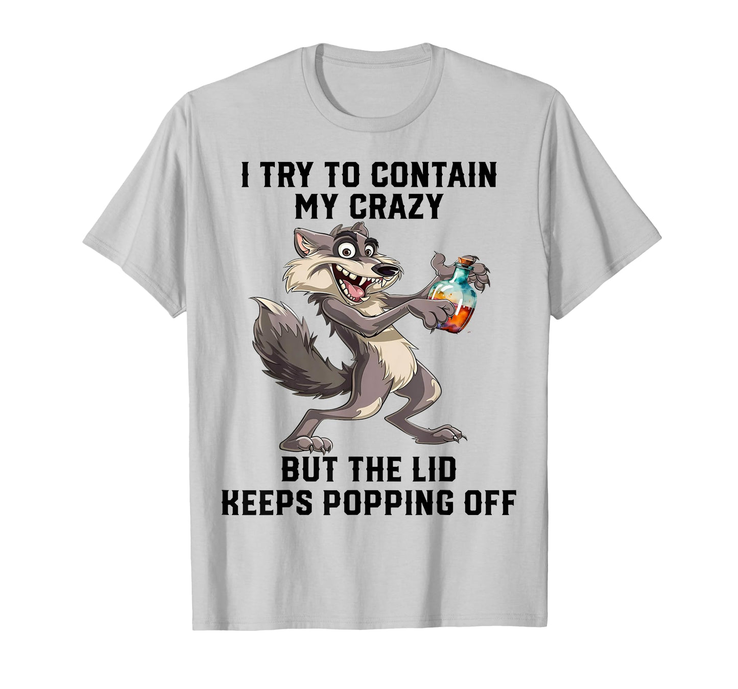 Cute Wolf I Try To Contain My Crazy T-Shirt