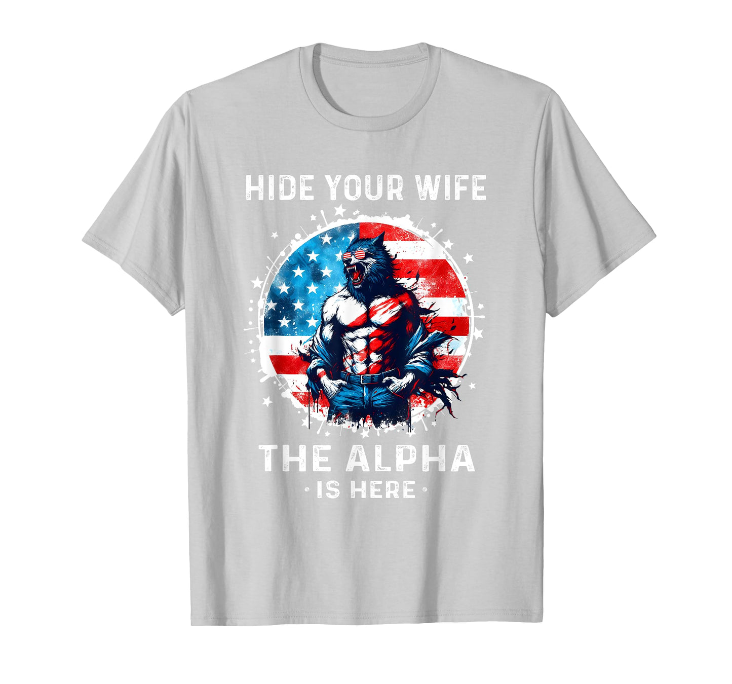 Hide Your Wife The Alpha's Here USA Meme Men Werewolf Meme T-Shirt