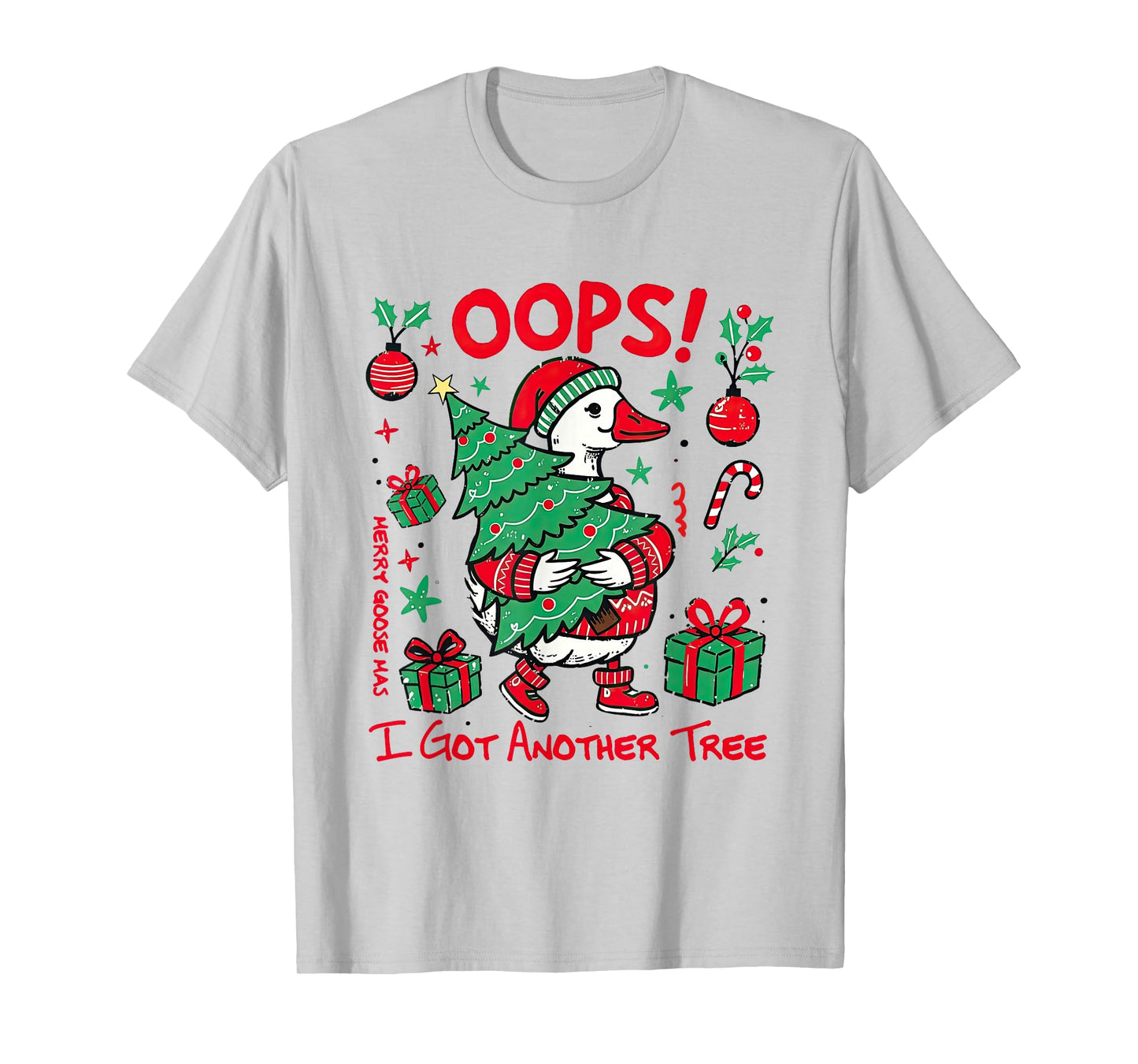 Oops I Got Another Tree Merry Goosemas Christmas Goose Lover T-Shirt