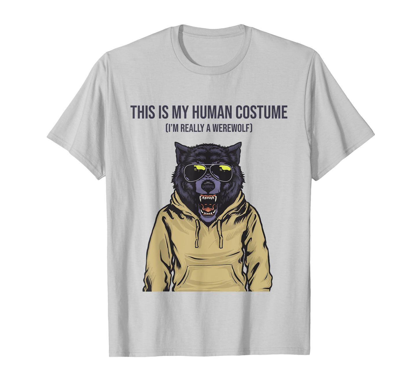 This is My Human Costume I'm Really a Werewolf in Hoodie T-Shirt