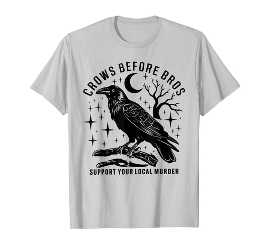 Crows Before Bros Support Your Local Murder Spooky Halloween T-Shirt