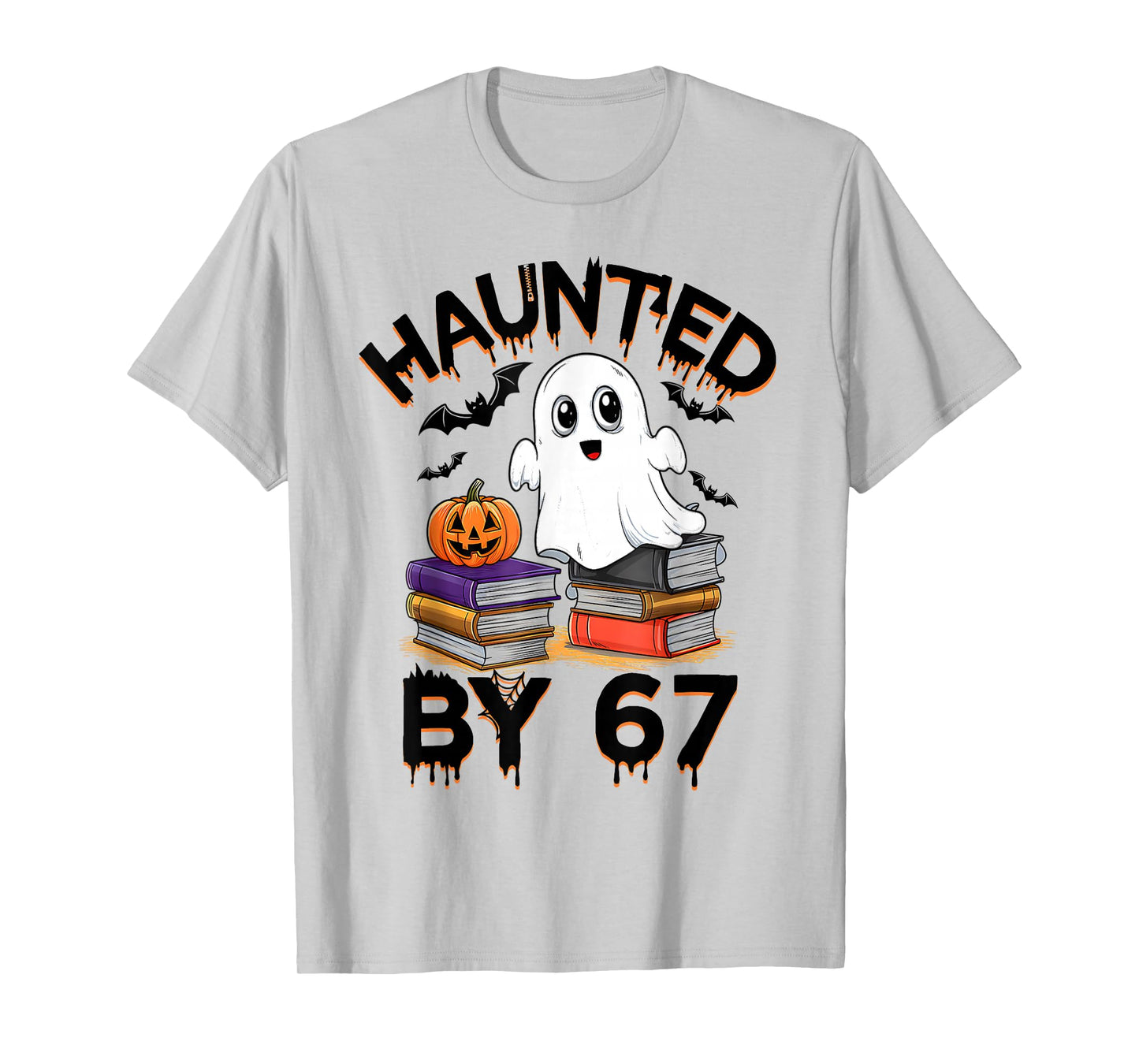 Haunted by 67 - Funny Boo Ghost Pumpkin Halloween Teacher T-Shirt