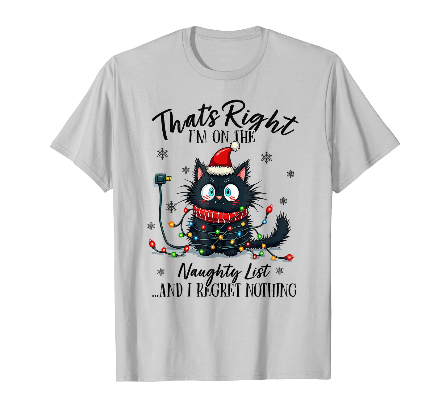 That's Right I'm On The Naughty List And I Regret Nothing T-Shirt