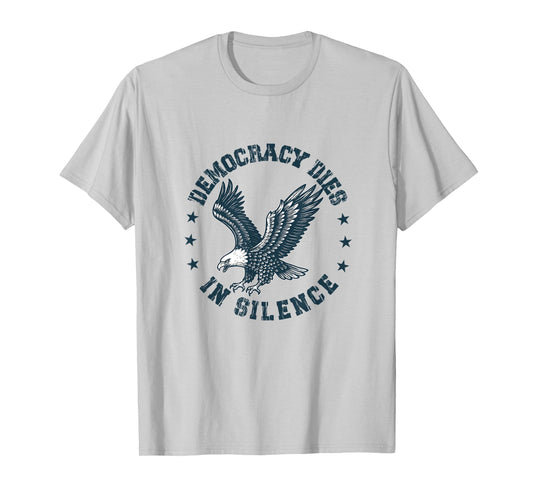 Democracy Dies in Silence American Flag Patriot Constitution T-Shirt