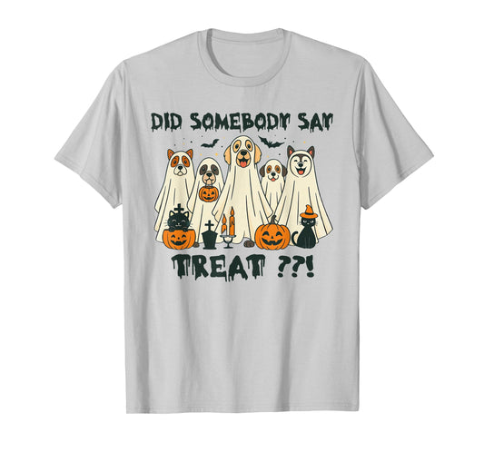 Cute Funny Did Somebody Say Treat Dogs Ghosts Boo Sheets T-Shirt