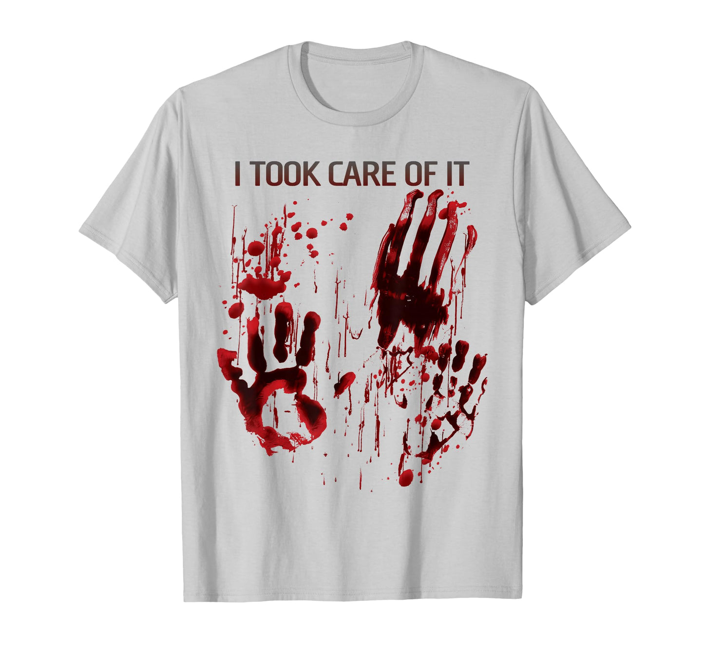 I Took Care Of It Shirt Blood Splatter Bloody Red Graphic T-Shirt