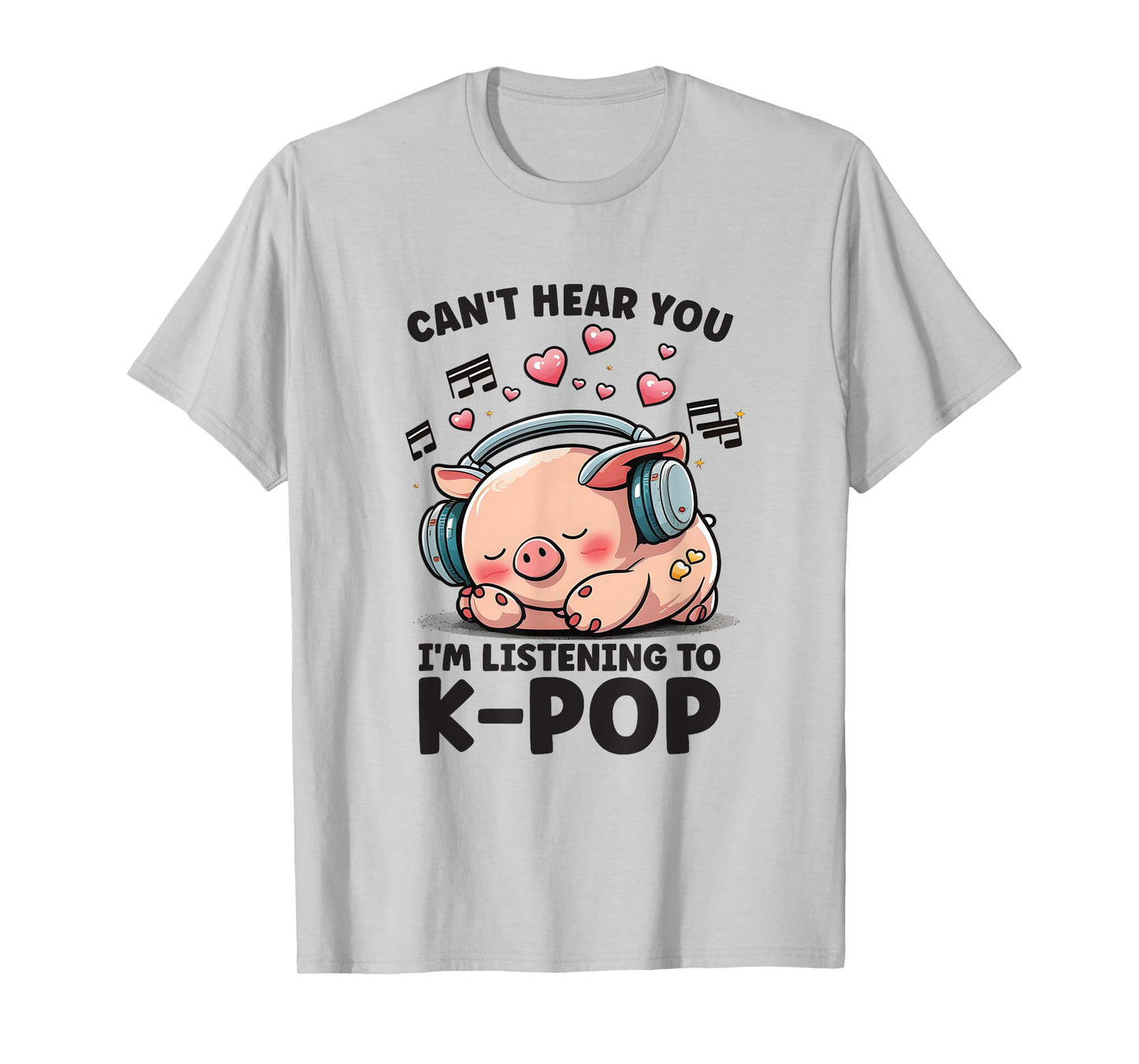 Can't Hear You Listening To Kpop Pig Merch K-pop Merchandise T-Shirt