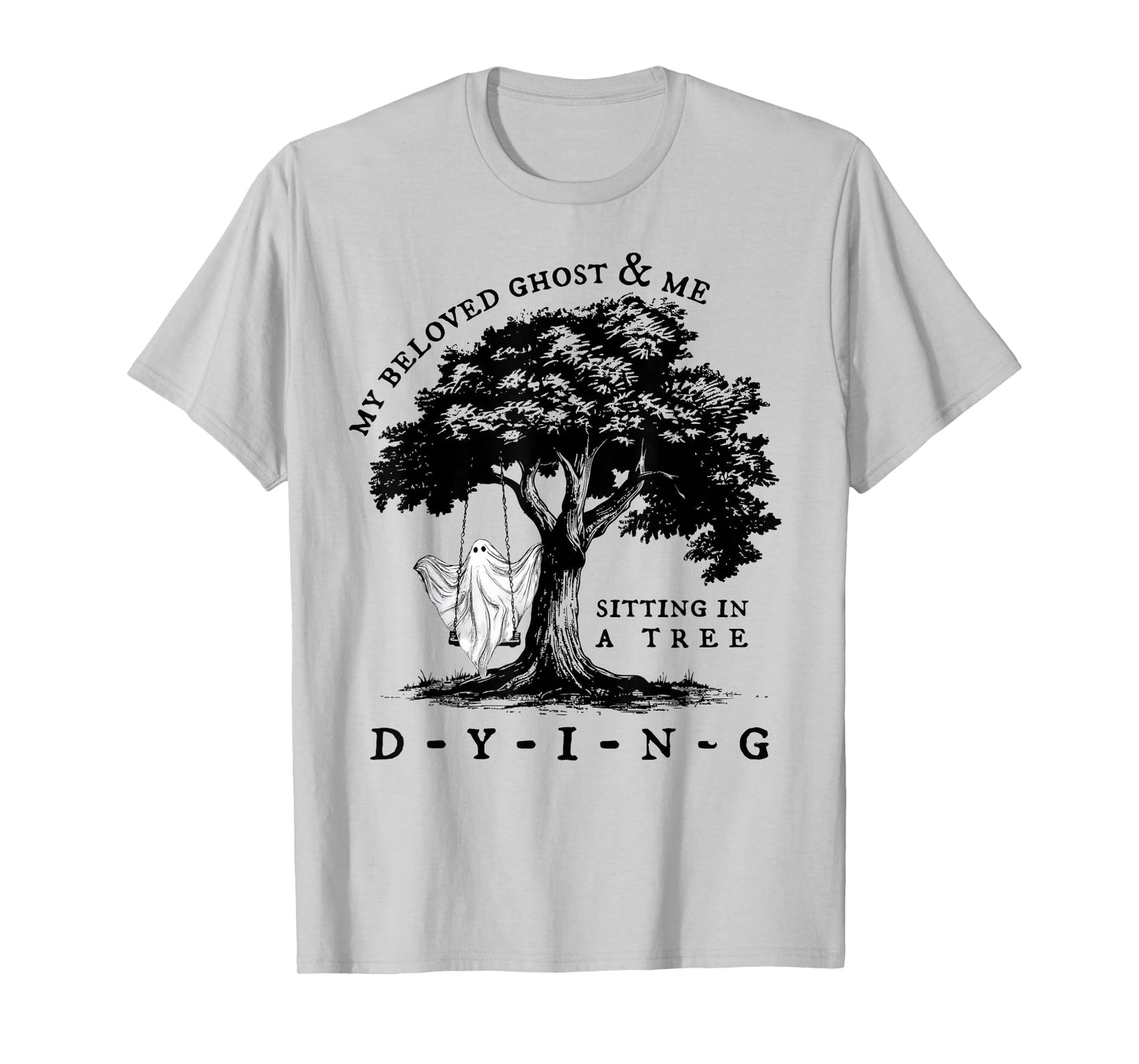 My Beloved Ghost & Me Dying Spooky Ghost Happy Halloween T-Shirt