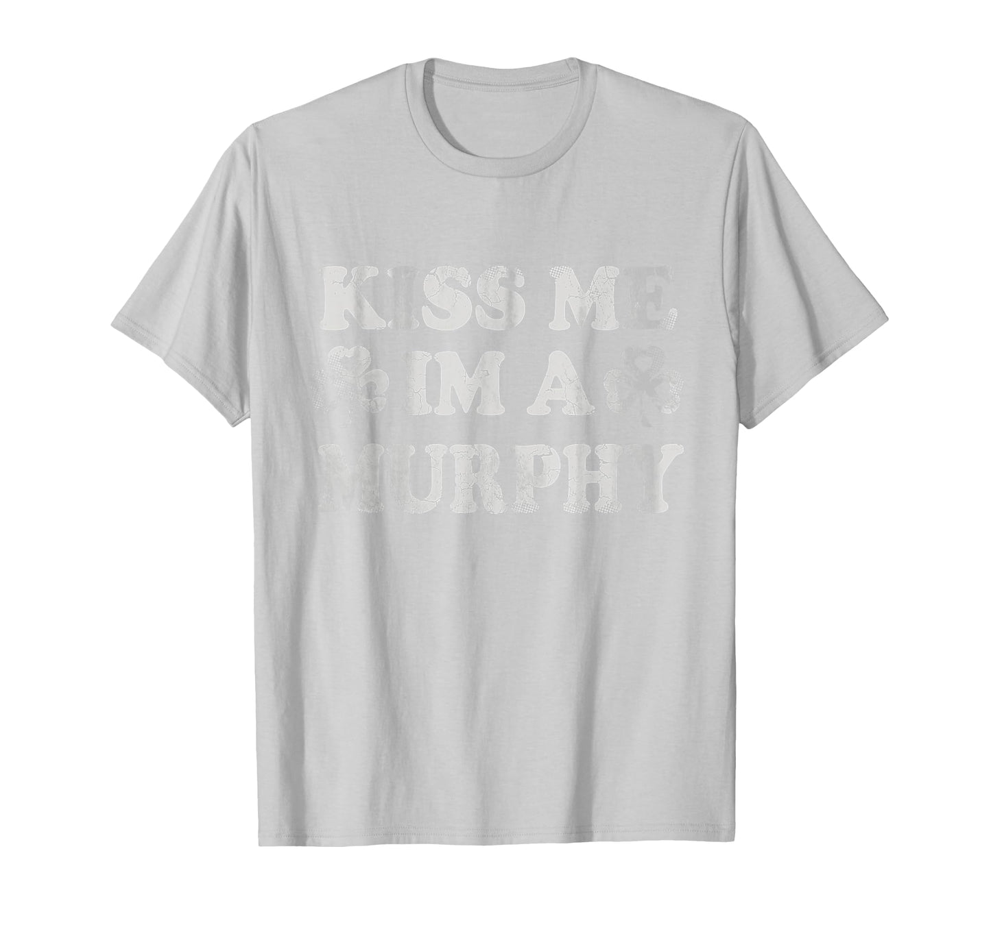 Kiss Me I'm A Murphy Irish St Patricks Day Men Women Kids T-Shirt