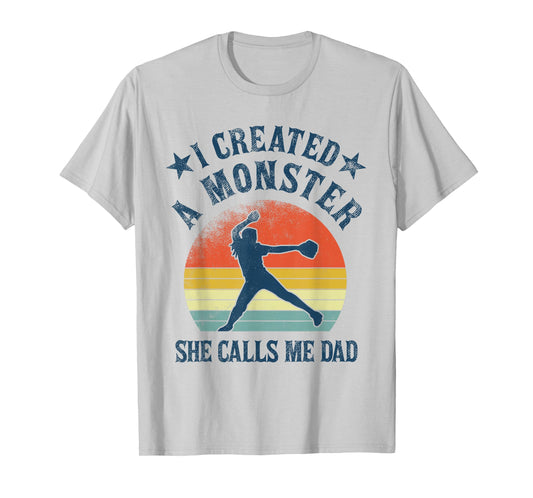 Proud Softball Dad - I created a monster she calls me dad T-Shirt